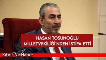 Bağımsız Milletvekili Hasan Tosunoğlu istifa etti