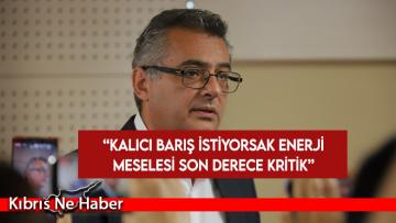 Erhürman: Kalıcı barış istiyorsak enerji meselesi son derece kritik