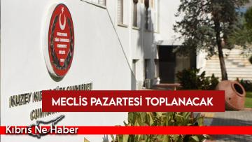 Meclis pazartesi toplanacak