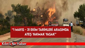 Orman Dairesi vatandaşları uyardı: 1 Mayıs – 31 Ekim tarihleri arasında ateş yakmak yasak