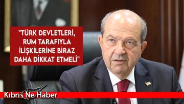 Cumhurbaşkanı Tatar: Türk devletleri, Rum tarafıyla ilişkilerine biraz daha dikkat etmeli