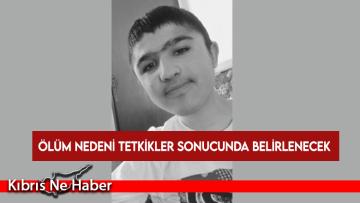 15 yaşındaki Hüseyin Değer’in ölüm nedeni tetkikler sonucunda belirlenecek