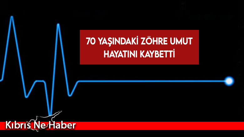 70 yaşındaki Zöhre Umut hayatını kaybetti