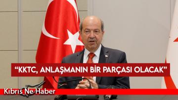 Cumhurbaşkanı Tatar: KKTC, anlaşmanın bir parçası olacak