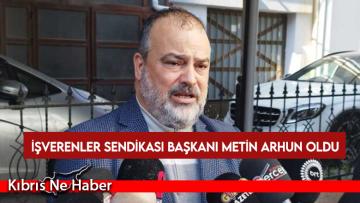 İşverenler Sendikası başkanı Metin Arhun oldu