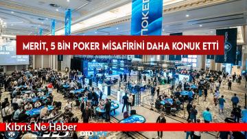 Merit, 5 bin poker misafirini daha konuk etti