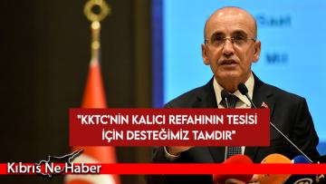 TC Hazine ve Maliye Bakanı Şimşek: KKTC’nin kalkınma yolculuğuna güçlü desteğimiz sürecek