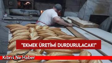 Fırın ve Unlu Mamuller Derneği Başkanı Ömer Çıralı açıkladı: Ekmek üretimi durdurulacak