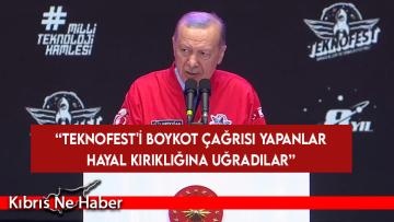 Erdoğan TEKNOFEST’te konuştu: Teknofest’i boykot çağrısı yapanlar hayal kırıklığına uğradılar