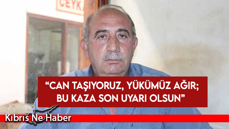 Kar-İş Başkanı Topaloğlu: Can taşıyoruz, yükümüz ağır; bu kaza son uyarı olsun