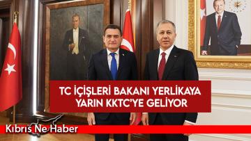 TC İçişleri Bakanı Yerlikaya yarın KKTC’ye geliyor