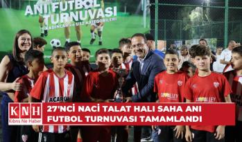 27’nci Naci Talat Halı Saha Anı Futbol Turnuvası tamamlandı