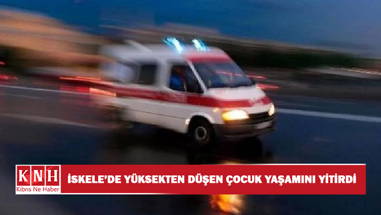 29,60 metre yükseklikten aşağı düşen 7 yaşındaki çocuk yaşamını yitirdi!