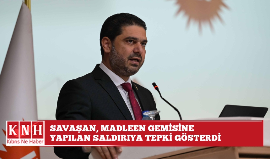 Savaşan, Madleen gemisine yapılan saldırıya tepki gösterdi