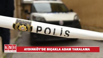 Aydınköy’de bir kişi, kendisine yardım etmediği gerekçesiyle birini bıçaklayarak, yaraladı