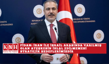 Fidan: İran ile İsrail arasında varılmış olan ateşkesin ihlal edilmemesi stratejik hedeflerimizdir