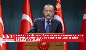 Recep Tayyip Erdoğan: Orman yangınlarında sorumluluğu olduğu tespit edilen 31 kişi gözaltına alındı