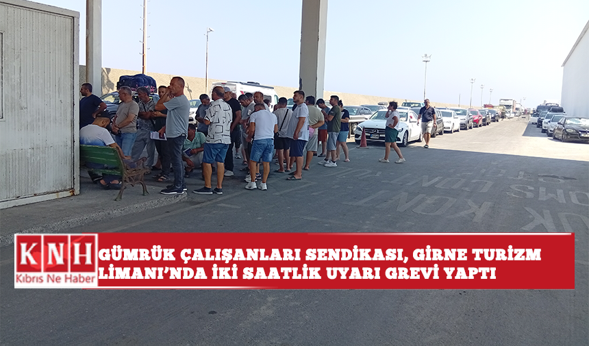 Gümrük Çalışanları Sendikası, Girne Turizm Limanı’nda iki saatlik uyarı grevi yaptı