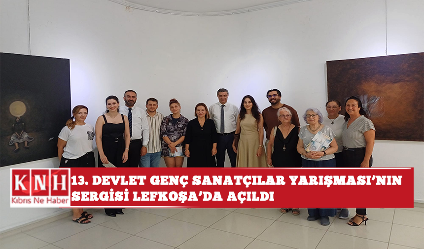 13’üncü Devlet Genç Sanatçılar Yarışması’nın sergisi Lefkoşa’da açıldı