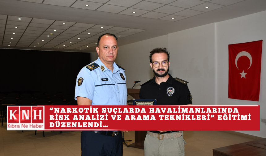 Narkotik Suçlarla Mücadelede Havalimanı Personeline Risk Analizi ve Arama Teknikleri Eğitimi Verildi