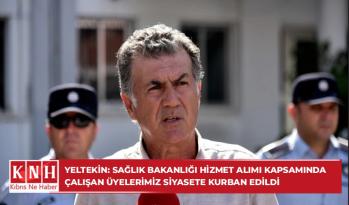 Yeltekin: Sağlık Bakanlığı hizmet alımı kapsamında çalışan üyelerimiz siyasete kurban edildi