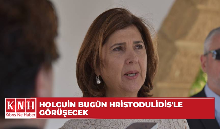 Holguin bugün Hristodulidis’le görüşecek