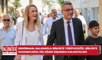 Erhürman: Halkımızla birlikte yürüyeceğiz, birlikte kazanacağız; hiç kimse dışarıda kalmayacak!