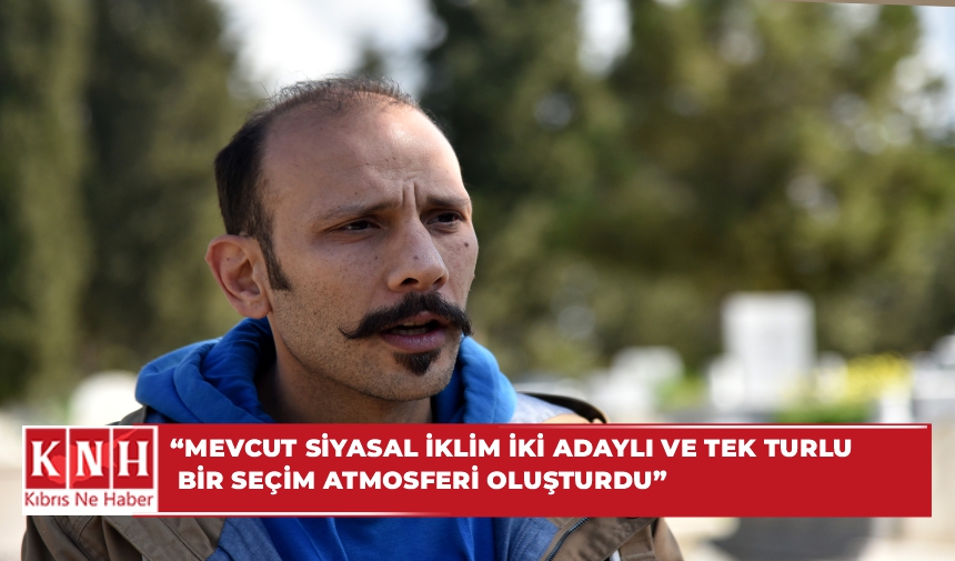 Ersoy: “Mevcut siyasal iklim iki adaylı ve tek turlu bir seçim atmosferi oluşturdu”