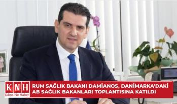 Rum Sağlık Bakanı Damianos, Danimarka’daki AB Sağlık Bakanları toplantısına katıldı