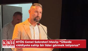 KTÖS Genel Sekreteri Maviş: “Ülkede ciddiyete sahip bir lider görmek istiyoruz”