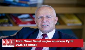 Zorlu Töre: Genel seçim en erken Eylül 2026’da olmalı