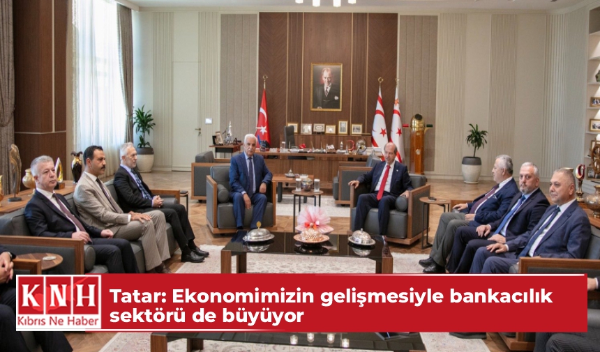 Cumhurbaşkanı Tatar: Ekonomimizin gelişmesiyle bankacılık sektörü de büyüyor