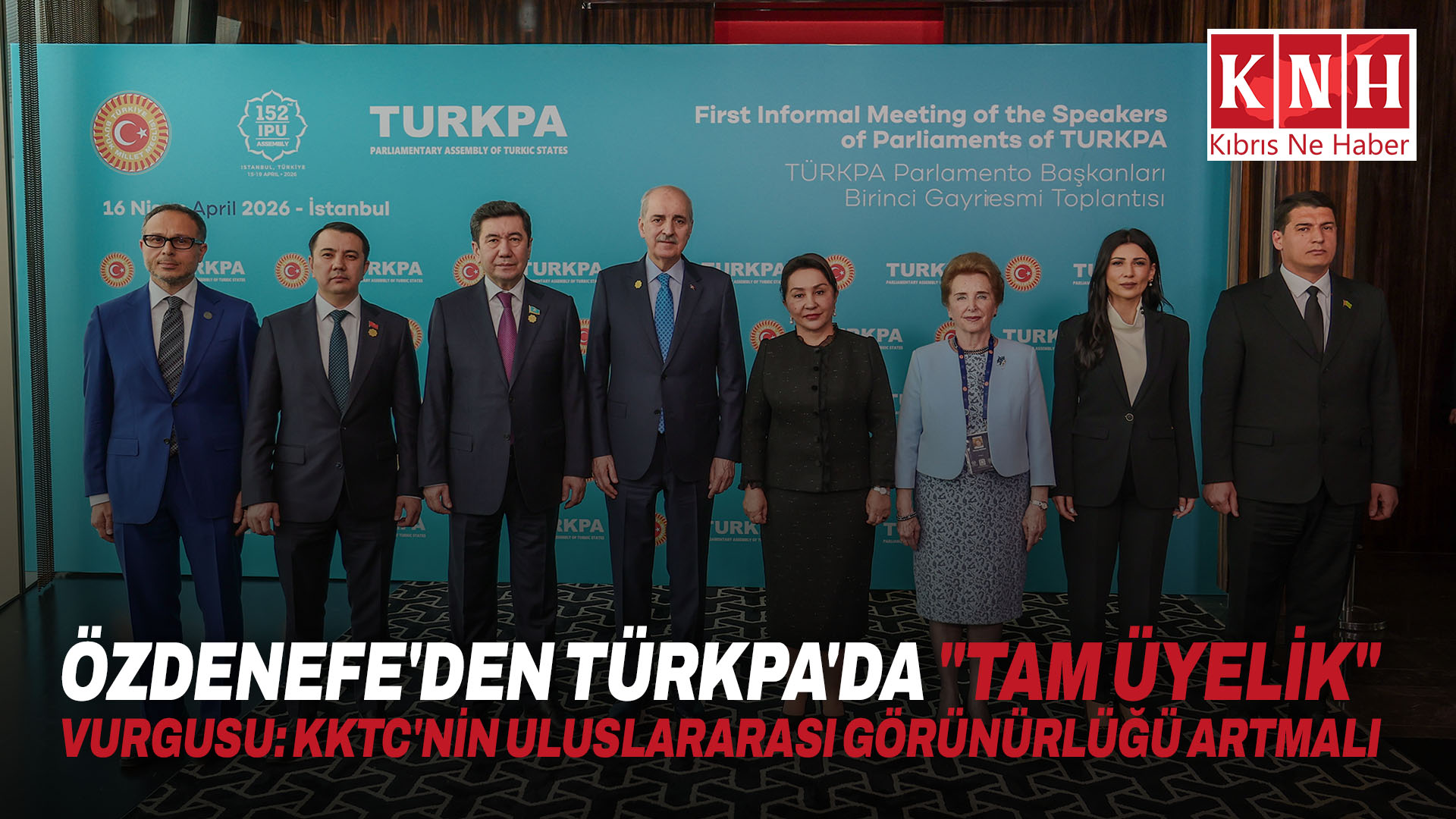 Özdenefe’den TÜRKPA’da “Tam üyelik” vurgusu: KKTC’nin uluslararası görünürlüğü artmalı