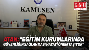 Atan: “Eğitim kurumlarında güvenliğin sağlanması hayati önem taşıyor”