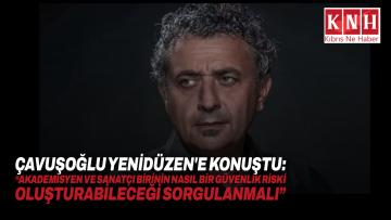 Çavuşoğlu Yenidüzen’e konuştu: “Akademisyen ve sanatçı birinin nasıl bir güvenlik riski oluşturabileceği sorgulanmalı”