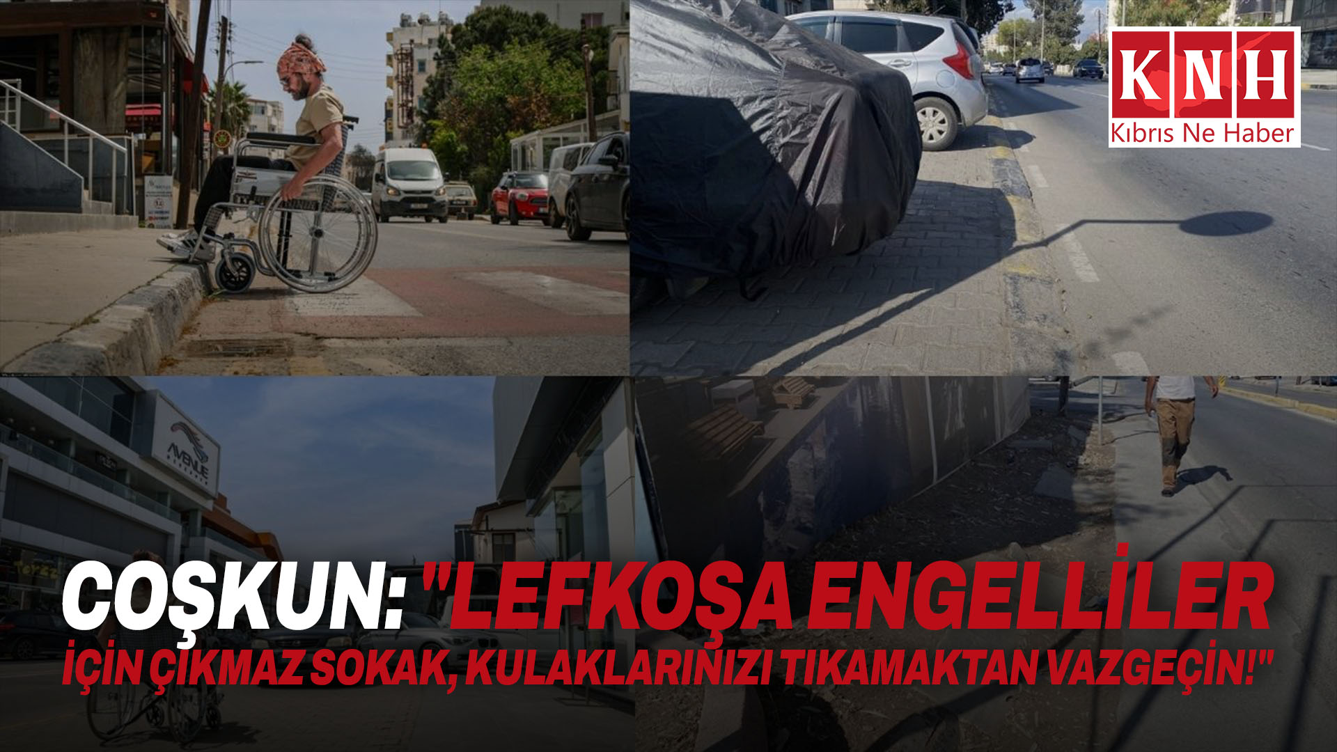 Coşkun: “Lefkoşa engelliler için çıkmaz sokak, kulaklarınızı tıkamaktan vazgeçin!”