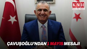 Çavuşoğlu’ndan 1 Mayıs Emek ve Dayanışma Günü mesajı