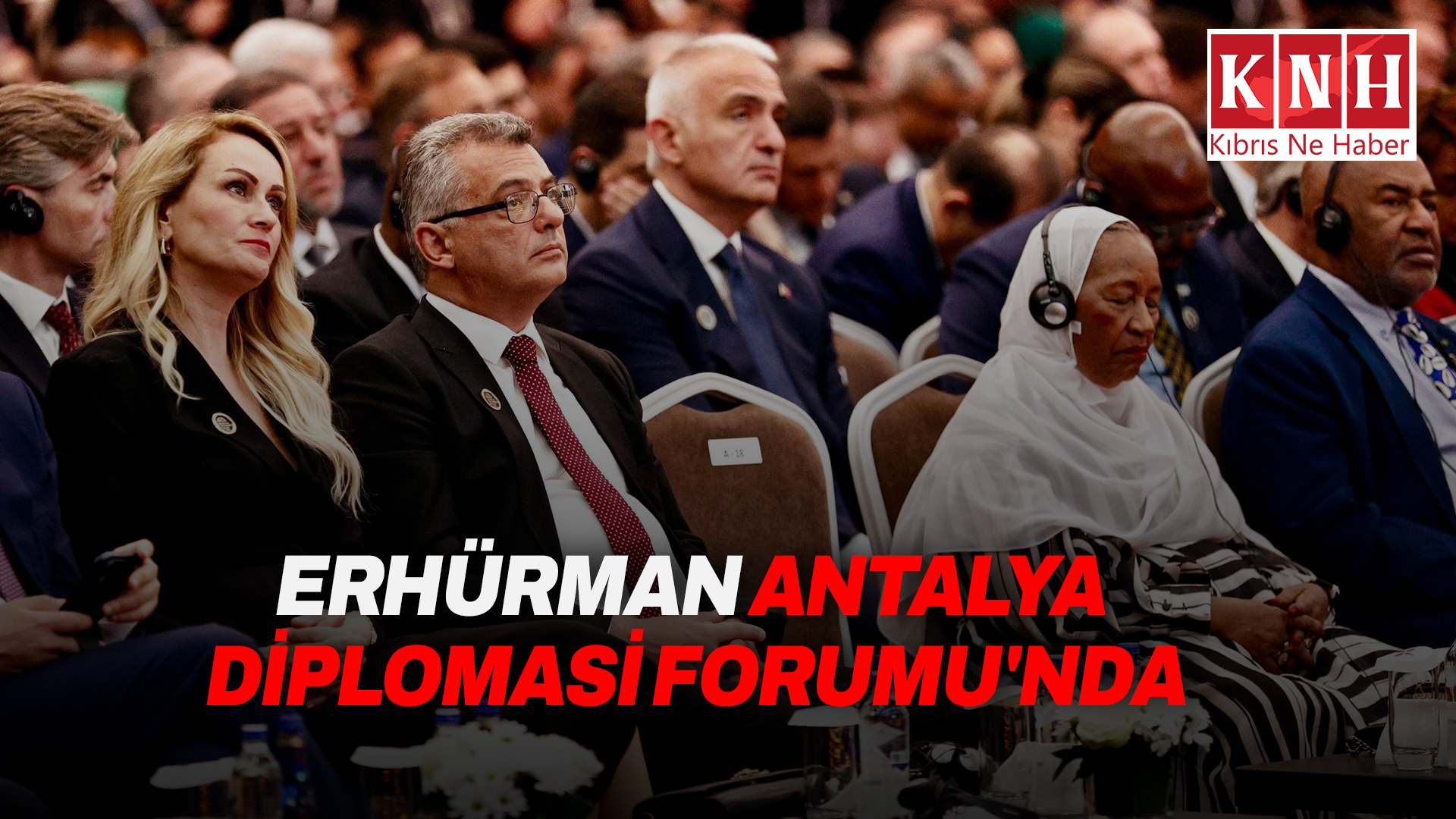 Cumhurbaşkanı Tufan Erhürman, Antalya Diplomasi Forumu açılış törenine katıldı