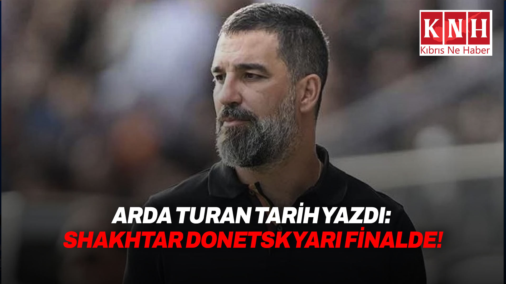 Arda Turan, Avrupa kupalarında yarı final gören 5. Türk teknik direktör oldu