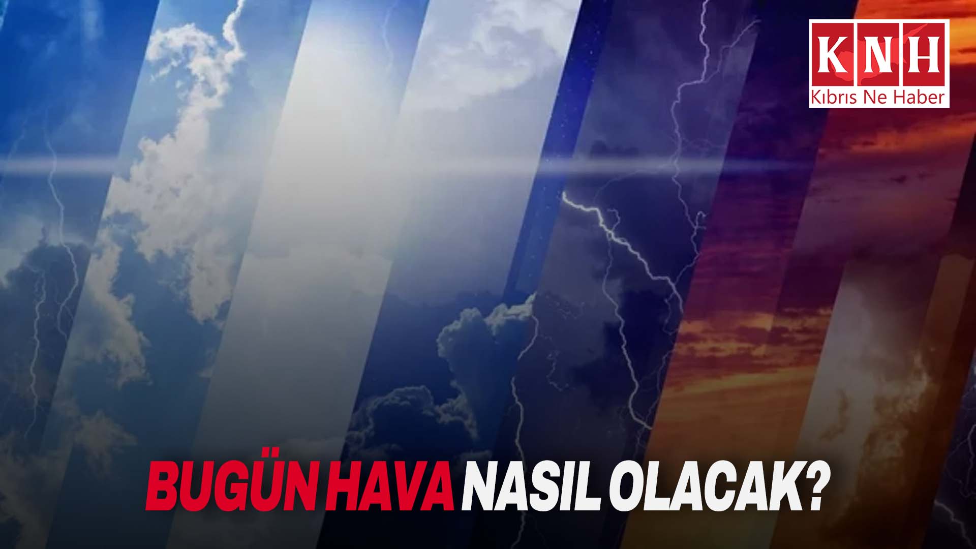 Hava bugün nasıl olacak?