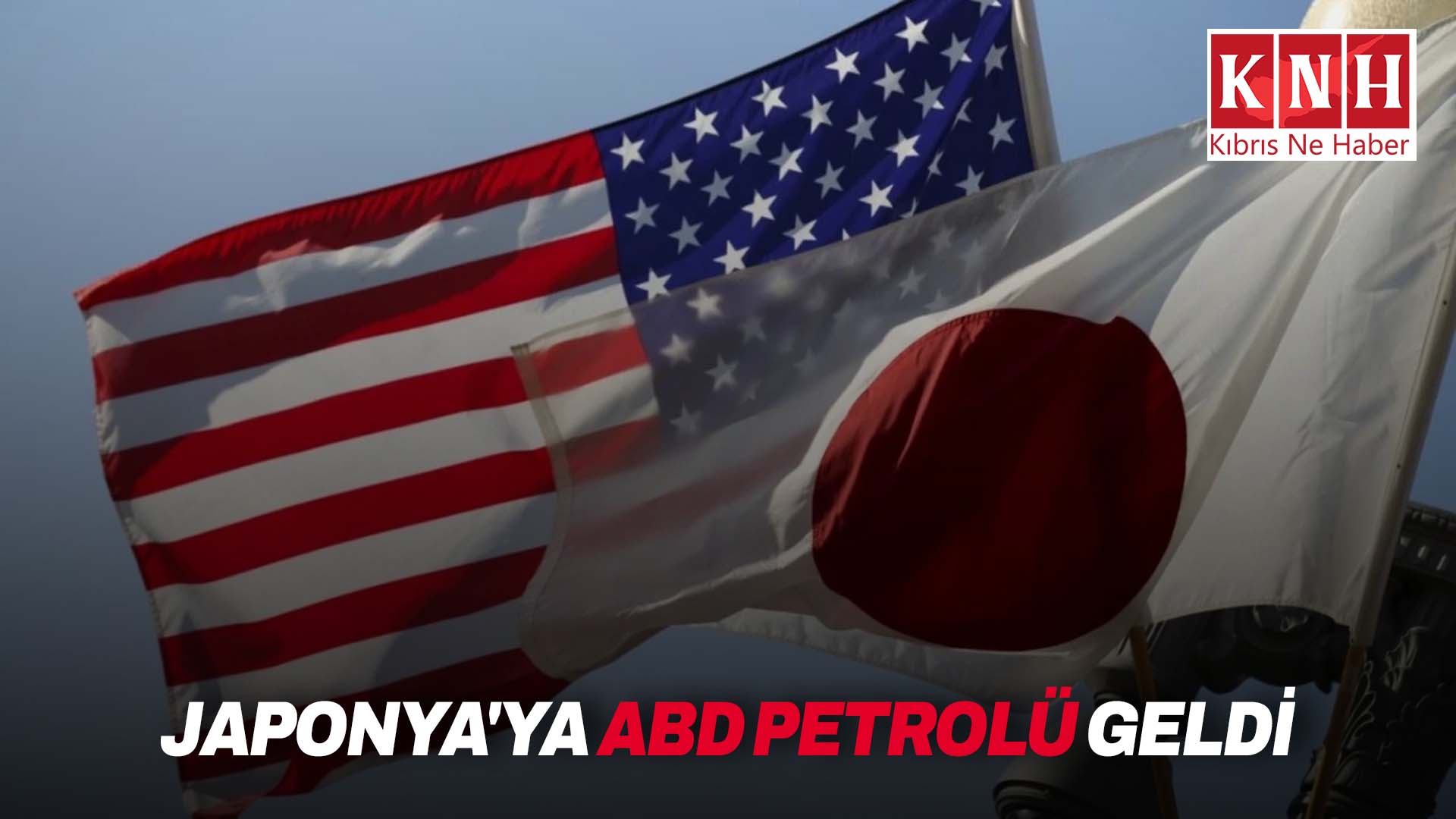 Japonya: “ABD’den alınan petrolün ilk sevkiyatı ülkeye ulaştı”