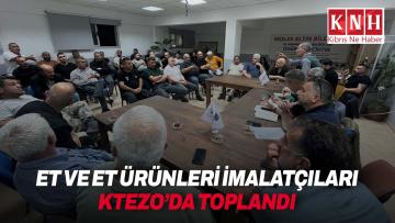 Et ve et ürünleri imalatçıları KTEZO’da toplandı… Beş maddelik eylem planı onaylandı