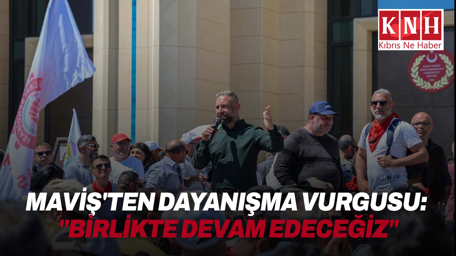 Maviş: “Korkmadık, geri adım atmadık”