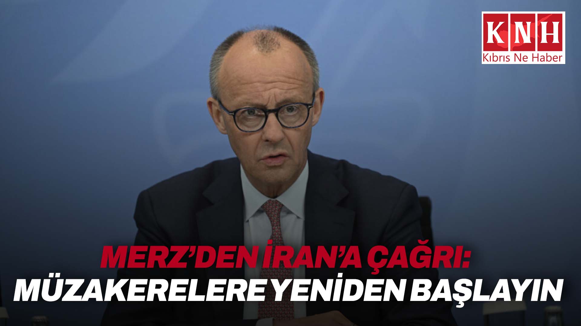 Merz, İran’ın ABD ile müzakerelere yeniden başlamasını talep etti