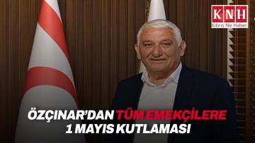 Özçınar, tüm emekçilerin 1 Mayıs İşçi Bayramı’nı kutladı