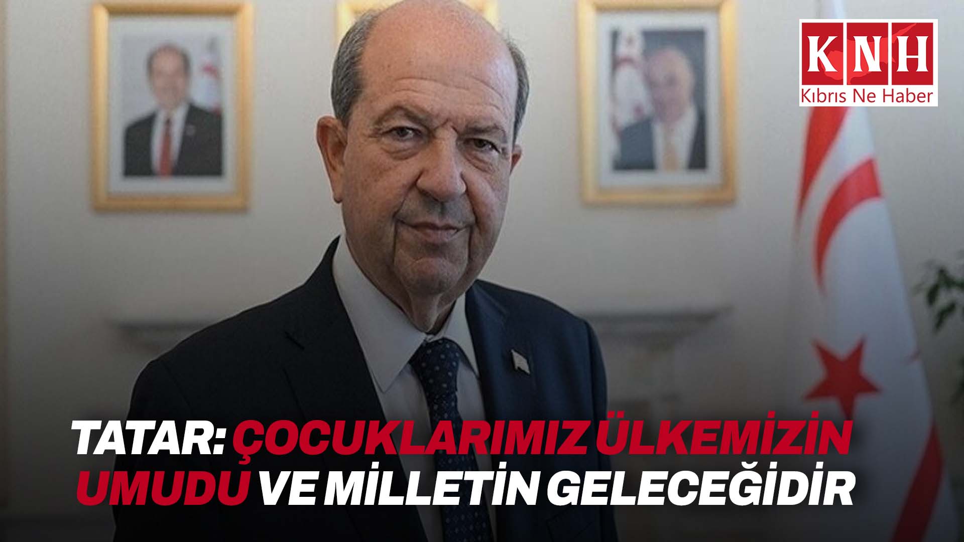 Tatar’dan 23 Nisan mesajı… “Sizler ülkemizin umudu, milletimizin geleceğisiniz”