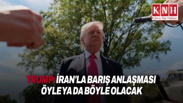 Trump’tan “İran ile barış anlaşması olacak” mesajı