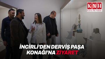 İncirli, Derviş Paşa Konağı’nı ziyaret etti