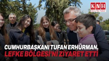 Cumhurbaşkanı Tufan Erhürman, Lefke Bölgesi’ni ziyaret etti
