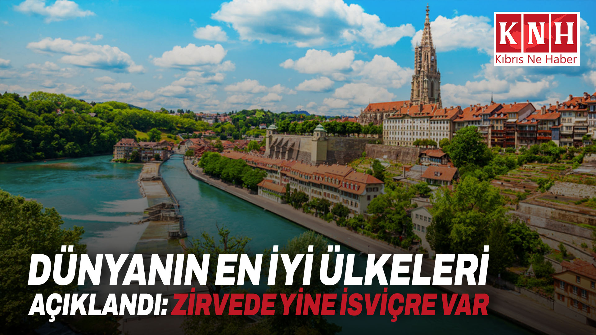 Dünyanın en iyi ülkeleri açıklandı: Zirvede yine İsviçre var